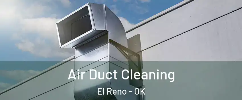 Air Duct Cleaning El Reno - OK