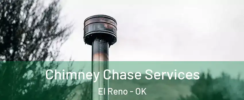  Chimney Chase Services El Reno - OK