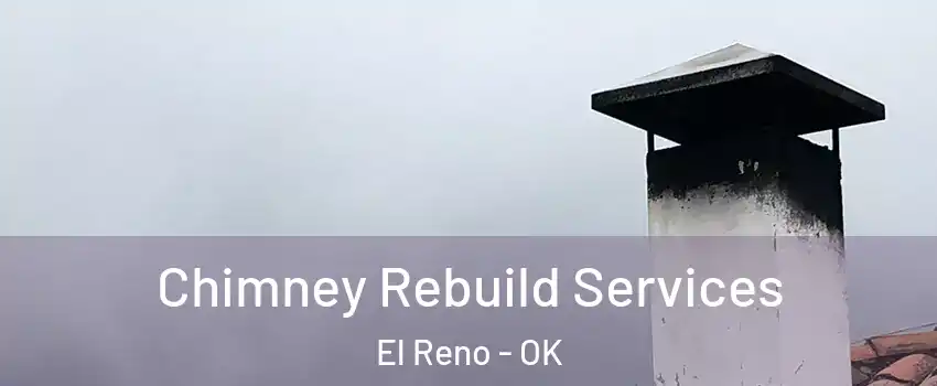  Chimney Rebuild Services El Reno - OK