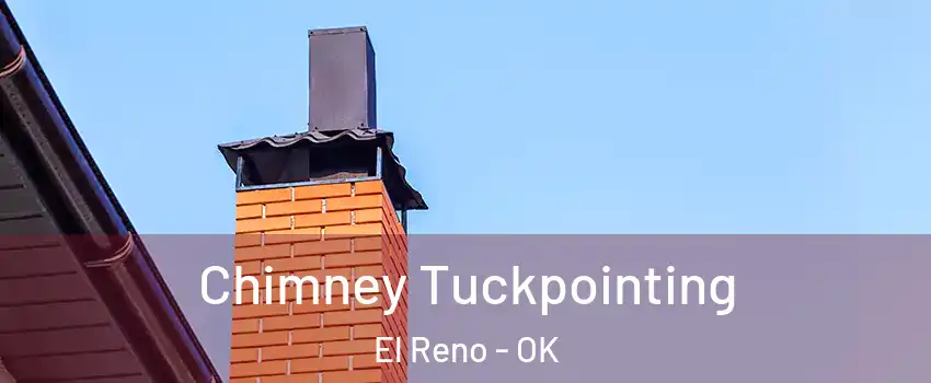 Chimney Tuckpointing El Reno - OK