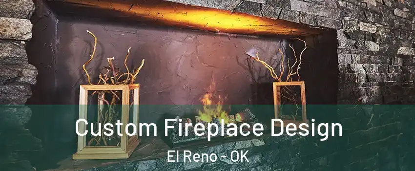 Custom Fireplace Design El Reno - OK