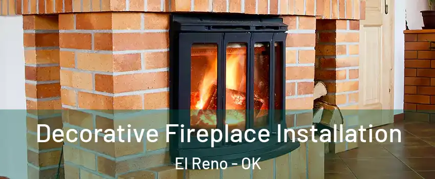  Decorative Fireplace Installation El Reno - OK