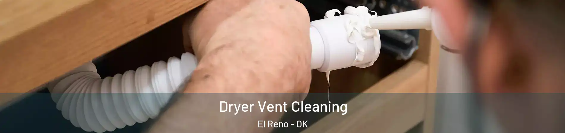Dryer Vent Cleaning El Reno - OK