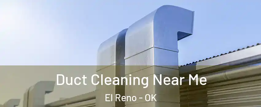  Duct Cleaning Near Me El Reno - OK