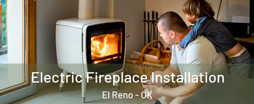  Electric Fireplace Installation El Reno - OK