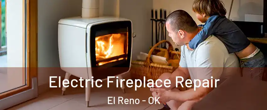  Electric Fireplace Repair El Reno - OK