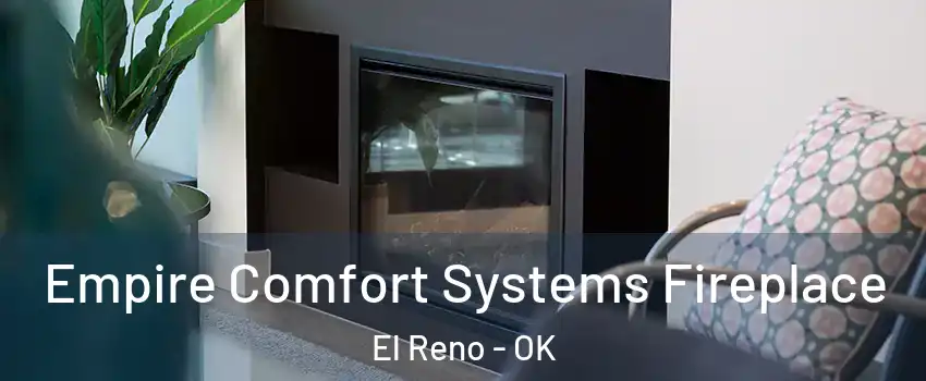 Empire Comfort Systems Fireplace El Reno - OK