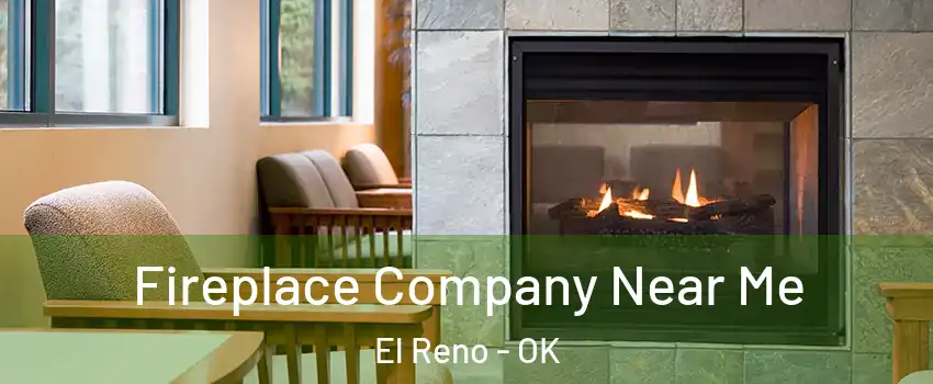 Fireplace Company Near Me El Reno - OK