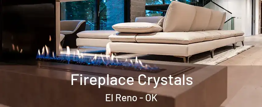 Fireplace Crystals El Reno - OK