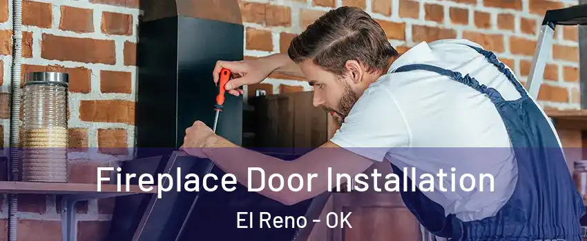 Fireplace Door Installation El Reno - OK