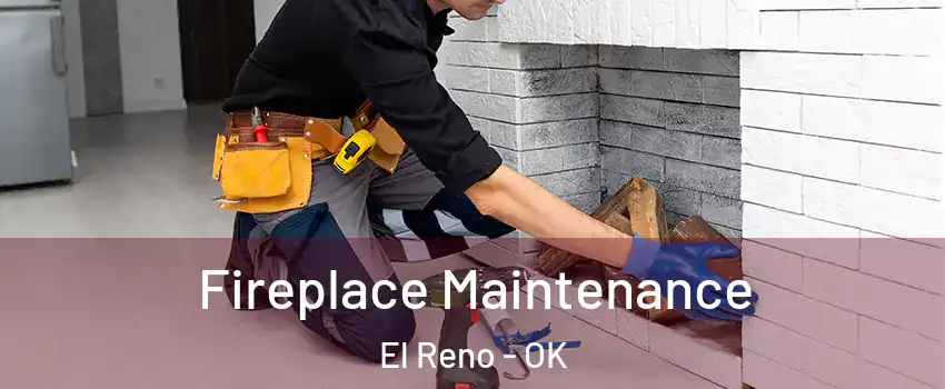 Fireplace Maintenance El Reno - OK