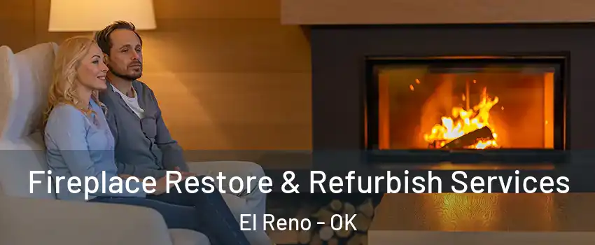 Fireplace Restore & Refurbish Services El Reno - OK