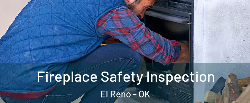  Fireplace Safety Inspection El Reno - OK