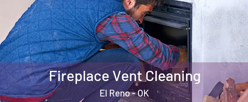Fireplace Vent Cleaning El Reno - OK