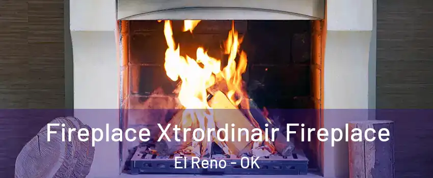 Fireplace Xtrordinair Fireplace El Reno - OK