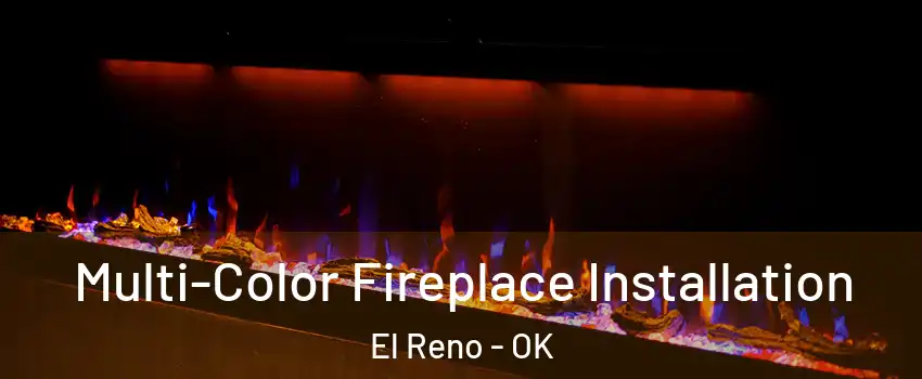 Multi-Color Fireplace Installation El Reno - OK