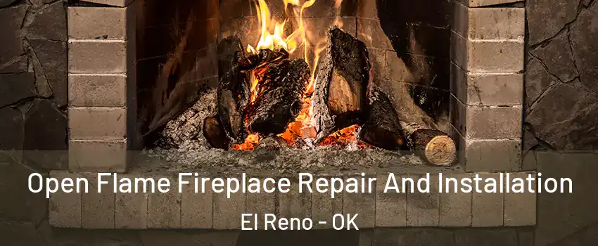  Open Flame Fireplace Repair And Installation El Reno - OK