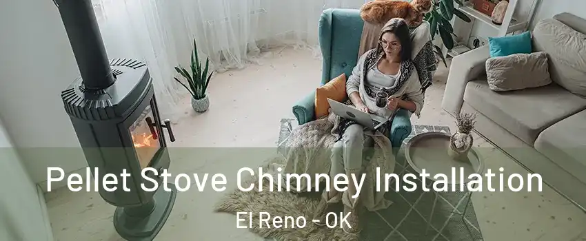  Pellet Stove Chimney Installation El Reno - OK