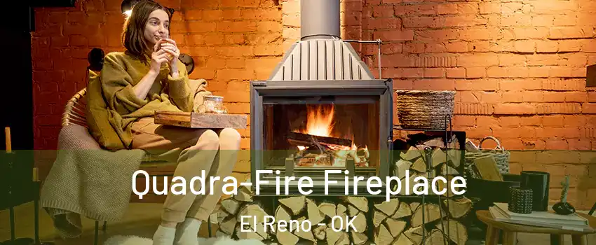  Quadra-Fire Fireplace El Reno - OK