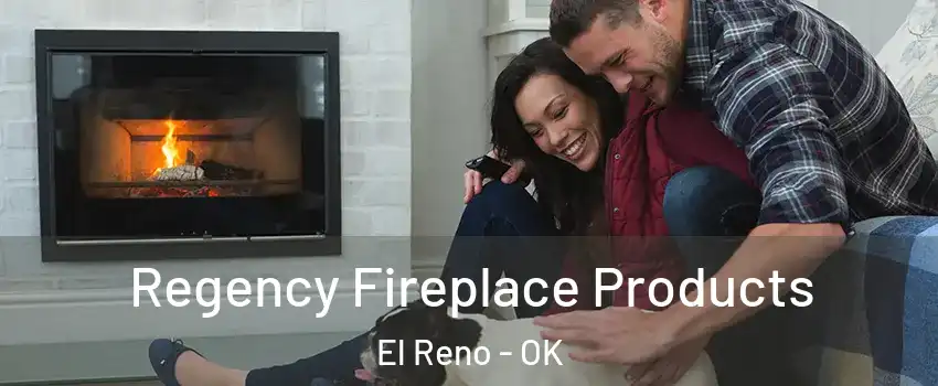  Regency Fireplace Products El Reno - OK