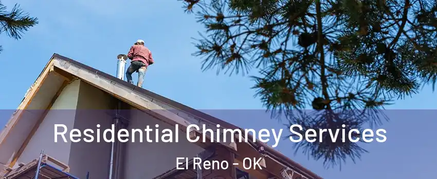  Residential Chimney Services El Reno - OK