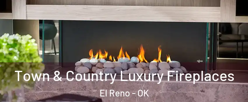  Town & Country Luxury Fireplaces El Reno - OK