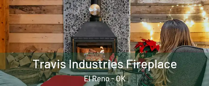  Travis Industries Fireplace El Reno - OK