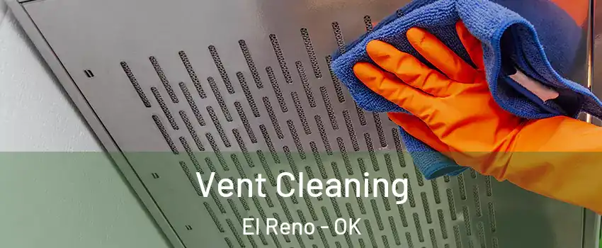 Vent Cleaning El Reno - OK