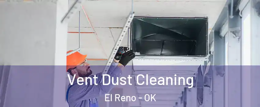 Vent Dust Cleaning El Reno - OK