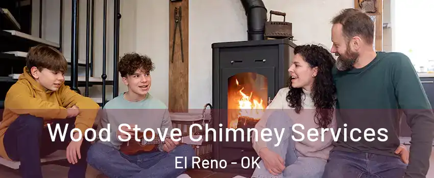  Wood Stove Chimney Services El Reno - OK