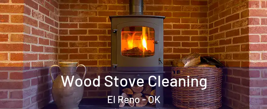  Wood Stove Cleaning El Reno - OK