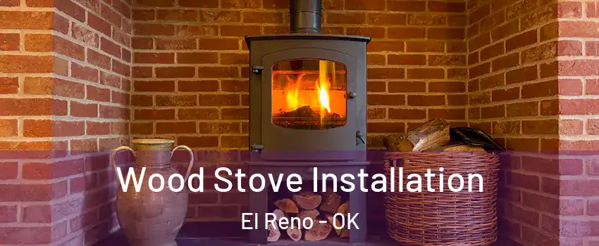  Wood Stove Installation El Reno - OK